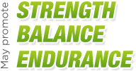 May promote: Strength, Balance and Endurance